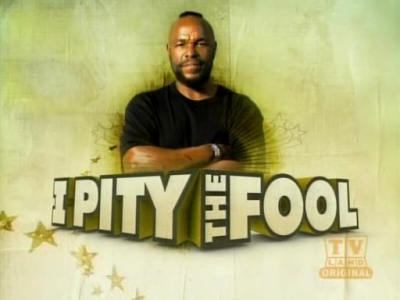 I pity th' fool who don't watch this show!